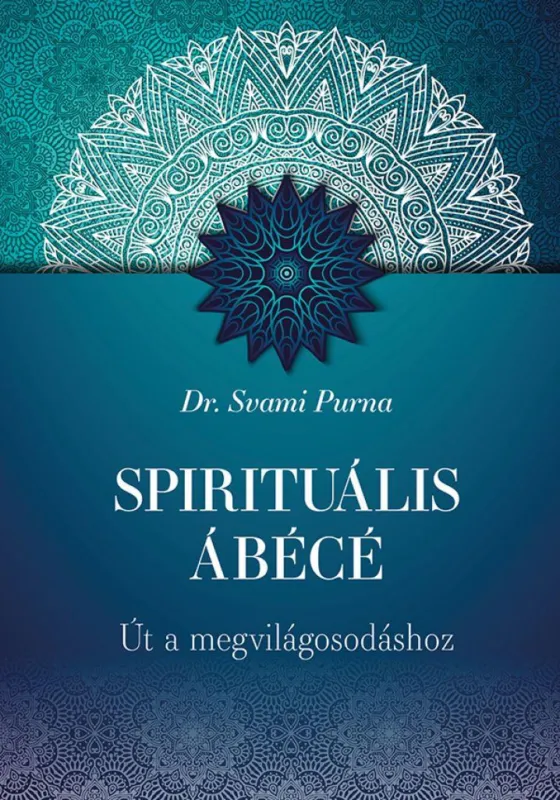 Spirituális ÁBÉCÉ - Út a megvilágosodáshoz Rendeld meg most