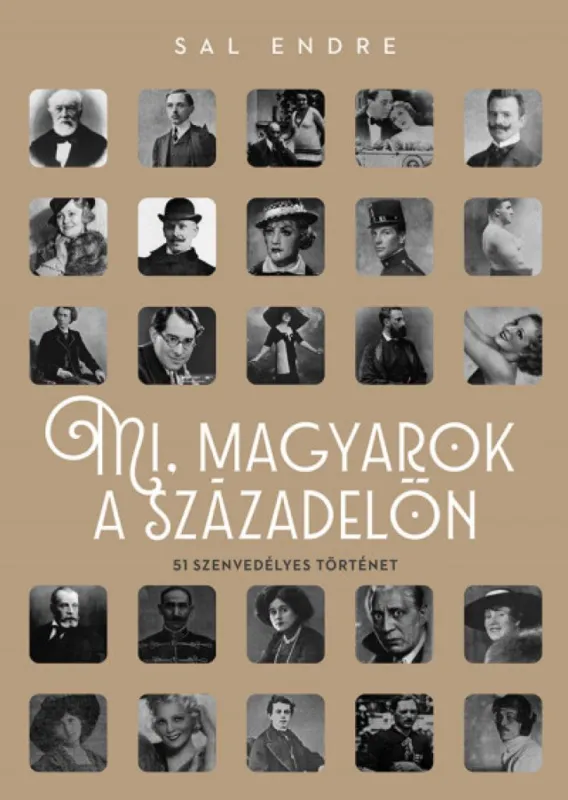 Mi, magyarok a századelőn - 51 szenvedélyes történet Akciós ár