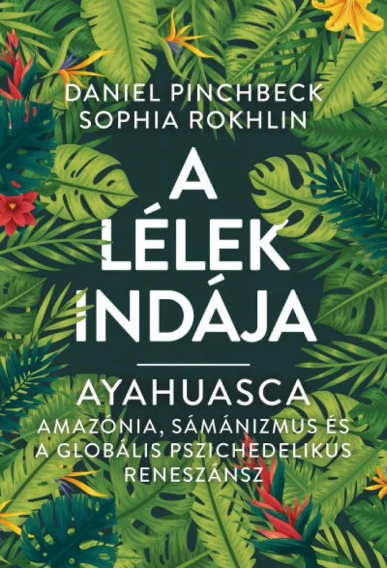 Rendeld meg most Ayahuasca - A Lélek Indája