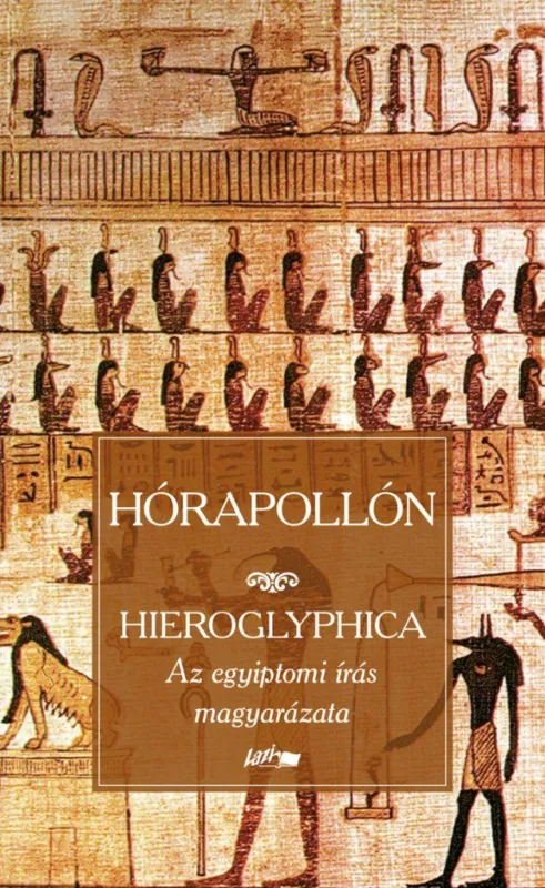 Hieroglyphica - Az egyiptomi írás magyarázata Legkelendőbb