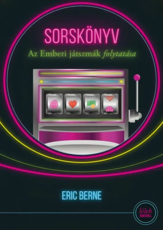 Utolsó esély Sorskönyv - Lélek-kontroll - Eric Berne (6. kiadás)