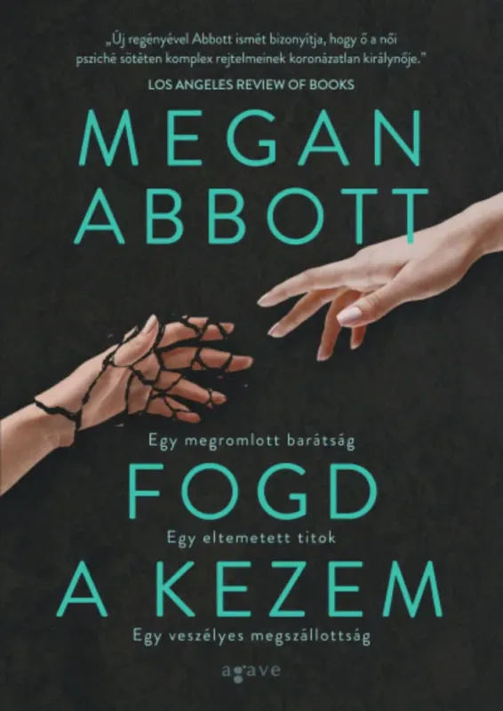 Fogd a kezem - Megan Abbott Ajánlat