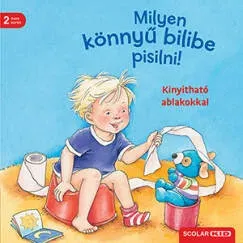 Milyen könnyű bilibe pisilni! - Kinyitható ablakokkal - Frauke Nahrgang - Susanne Szesny Exkluzív ajánlat