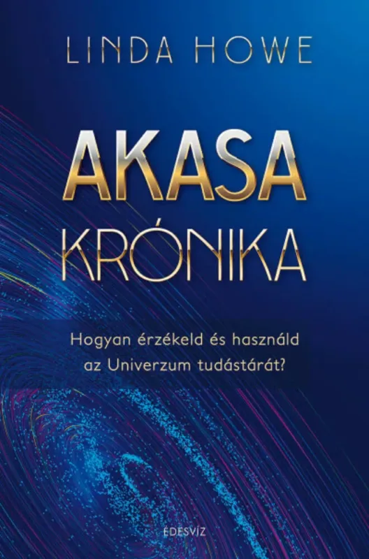 Akasa-krónika - Hogyan érzékeld és használd az univerzum tudástárát? Utolsó esély
