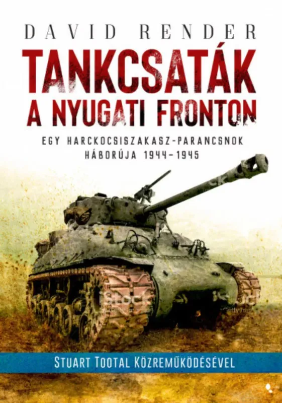Tankcsaták a nyugati fronton - Egy harckocsiszakasz-parancsnok háborúja 1944-1945 Olcsó