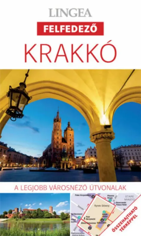 Ne maradj le Krakkó - Lingea felfedező - A legjobb városnéző útvonalak összehajtható térképpel