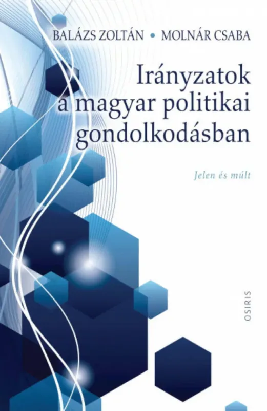 Irányzatok a magyar politikai gondolkodásban - Jelen és múlt Vásárlói kedvenc