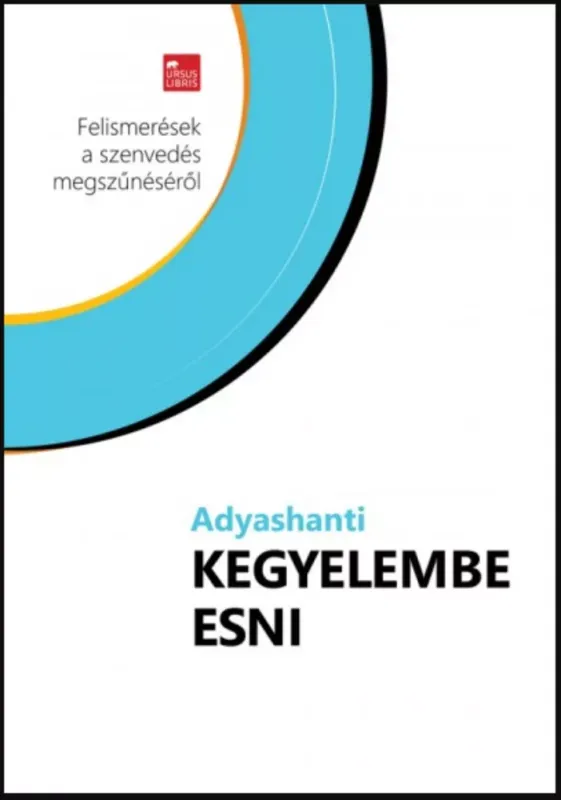 Kegyelembe esni - Felismerések a szenvedés megszűnéséről - Adyashanti Outlet