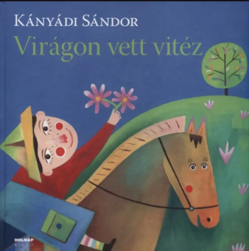 Virágon vett vitéz - Kányádi Sándor Outlet