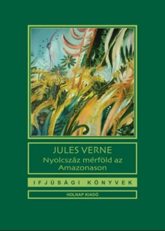 Outlet Nyolcszáz mérföld az Amazonason - Jules Verne