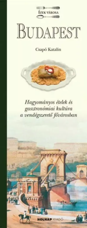 Ne maradj le Budapest - Ízek városa - Csapó Katalin