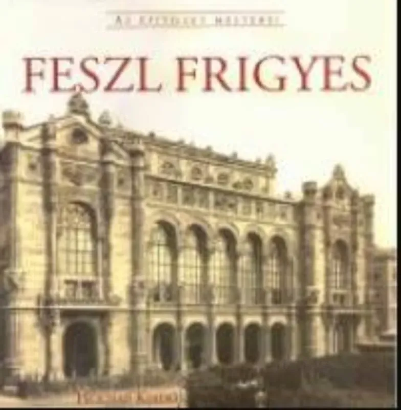 Feszl Frigyes - Az építészet mesterei Olcsóbb