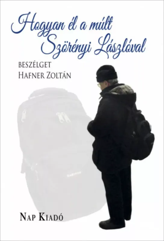 Ne maradj le Hogyan él a múlt - Szörényi Lászlóval beszélget Hafner Zoltán
