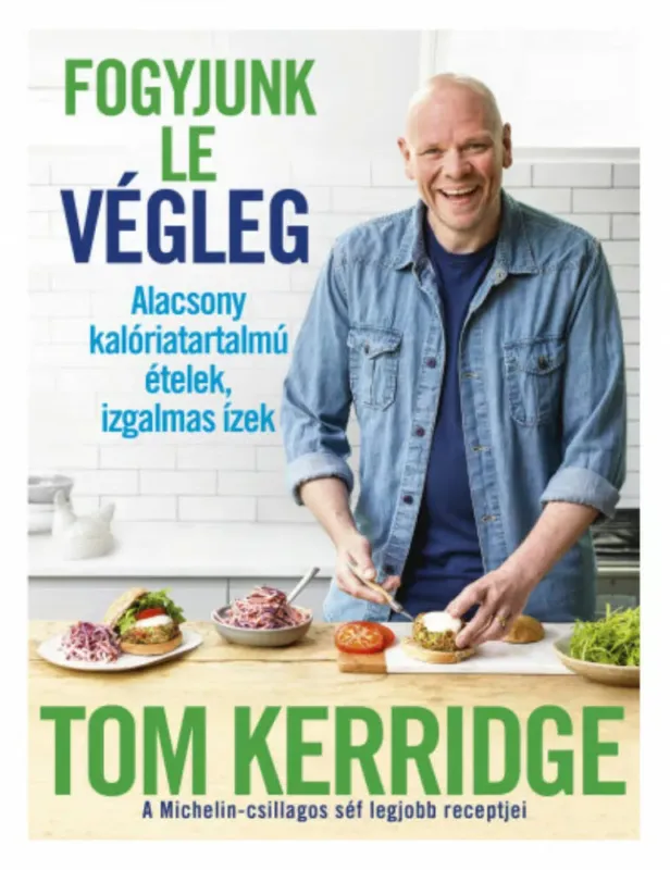 Kihagyhatatlan ajánlat Fogyjunk le végleg! - Alacsony kalóriatartalmú ételek, izgalmas ízek