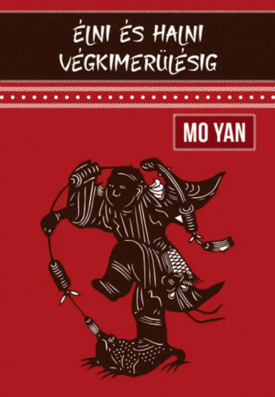 Élni és halni végkimerülésig - Mo Yan Azonnal elérhető