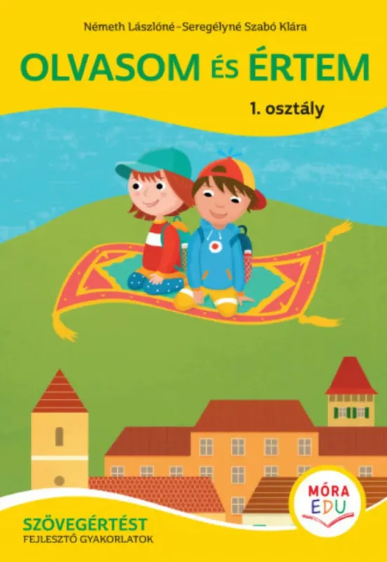 Csak ma Olvasom és értem - 1. osztály - Szövegértést fejlesztő gyakorlatok