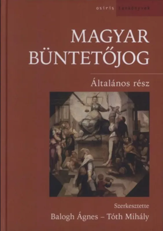 Magyar büntetőjog - Általános rész - Balogh Ágnes - Tóth Mihály Rendeld meg most