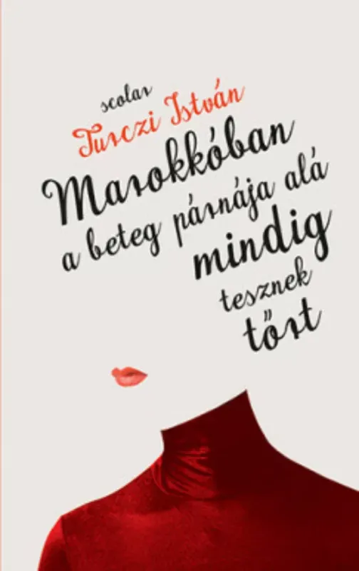 Marokkóban a beteg párnája alá mindig tesznek tőrt (Turczi István) Szezonális akció