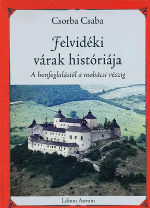 Biztonságos fizetés Felvidéki várak históriája - A honfoglalástól a mohácsi vészig