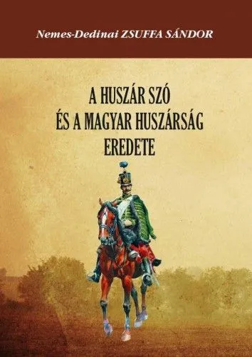 Expressz kézbesítés A huszár szó és a magyar huszárság eredete