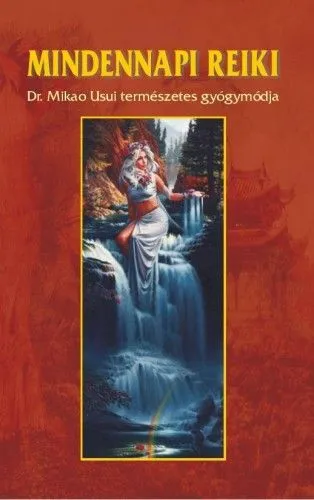 Szuper ajánlat Mindennapi reiki - DR. Mikao Usui természetes gyógymódja