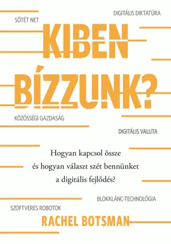 Exkluzív ajánlat Kiben bízzunk? - Hogyan kapcsol össze és hogyan választ szét bennünket a digitális fejlődés?
