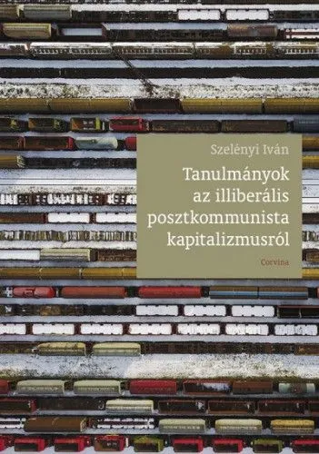 Utolsó esély Tanulmányok az illiberális posztkommunista kapitalizmusról