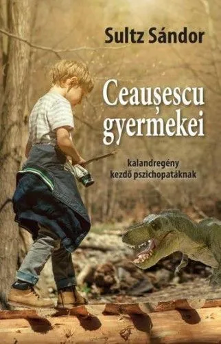 Ceausescu gyermekei - Kalandregény kezdő pszichopatáknak Népszerű