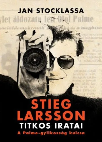 Rendeld meg most Stieg Larsson titkos iratai - A Palme-gyilkosság kulcsa