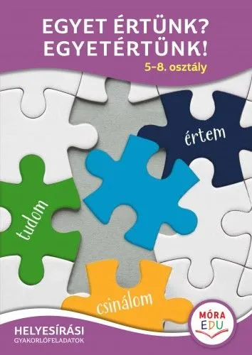 Újdonság Egyet értünk? Egyetértünk! - 5-8. osztály - Helyesírási gyakorlófeladatok