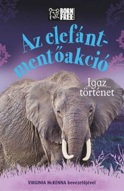 Az elefánt-mentőakció - Igaz történet Azonnal elérhető