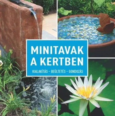 Biztonságos fizetés Mintatavak a kertben - Kialakítás • Beültetés • Gondozás