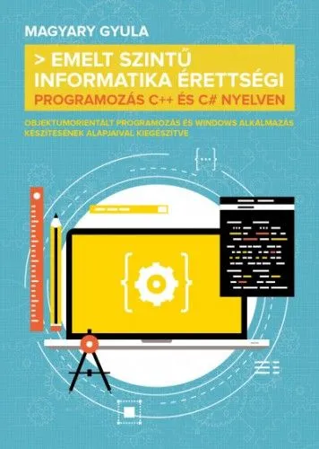 Emelt szintű informatika érettségi - Programozás C++ és C# nyelven Prémium