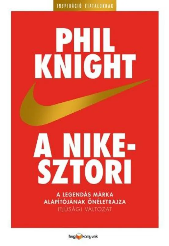 A Nike-sztori - ifjúsági változat - A legendás márka alapítójának önéletrajza Legkelendőbb