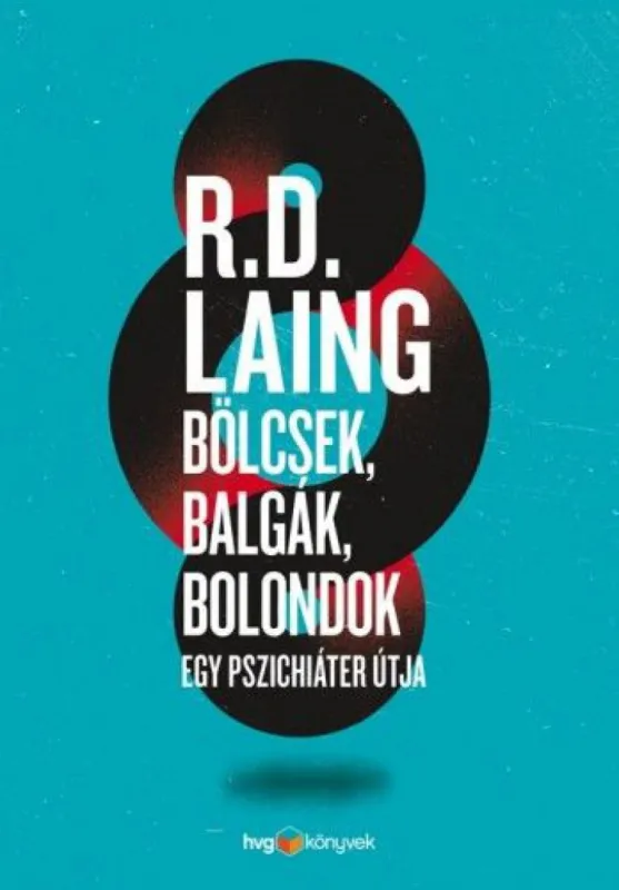 Bölcsek, balgák, bolondok - Egy pszichiáter útja Biztonságos fizetés