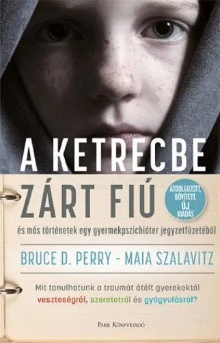 A ketrecbe zárt fiú - és más történetek egy gyermekpszichiáter jegyzetfüzetéből Csak ma