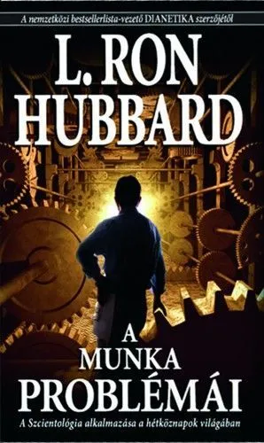 A munka problémái - A Szcientológia alkalmazása a hétköznapok világában Alacsony ár