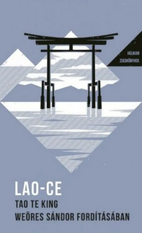 Tao Te King - Weöres Sándor fordításában - Helikon zsebkönyvek 27. Kiárusítás