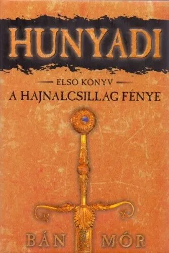 Vedd meg online A hajnalcsillag fénye - Hunyadi első könyv