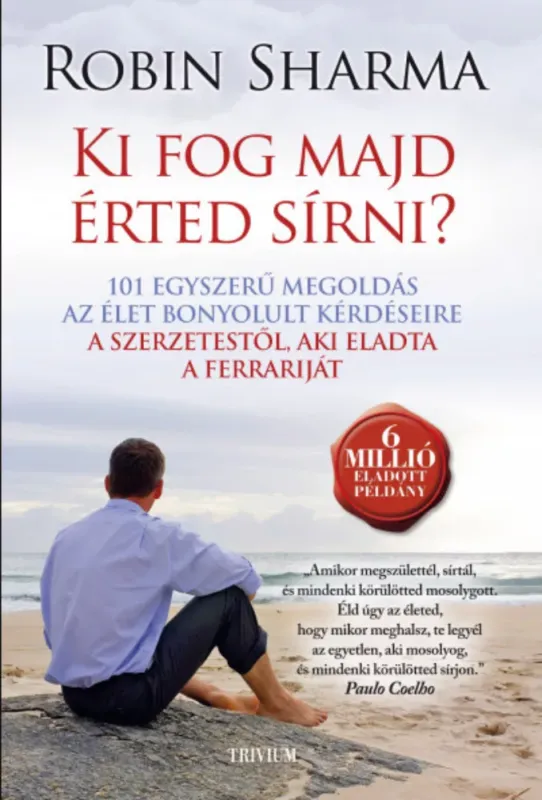 Biztonságos fizetés Ki fog majd érted sírni? - 101 egyszerű megoldás az élet bonyolult kérdéseire - Robin Sharma