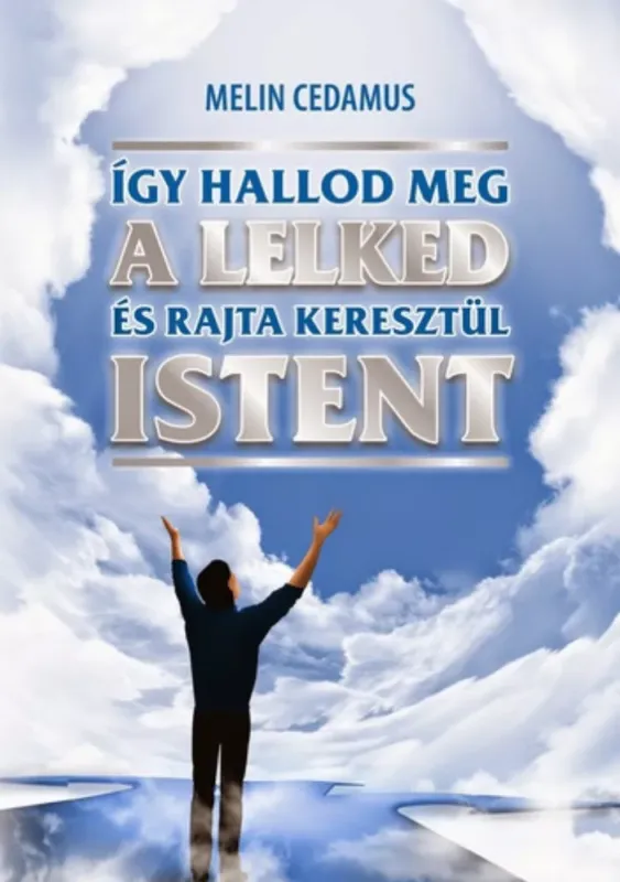 Prémium Így hallod meg a lelked, és rajta keresztül Istent - Melin Cademus