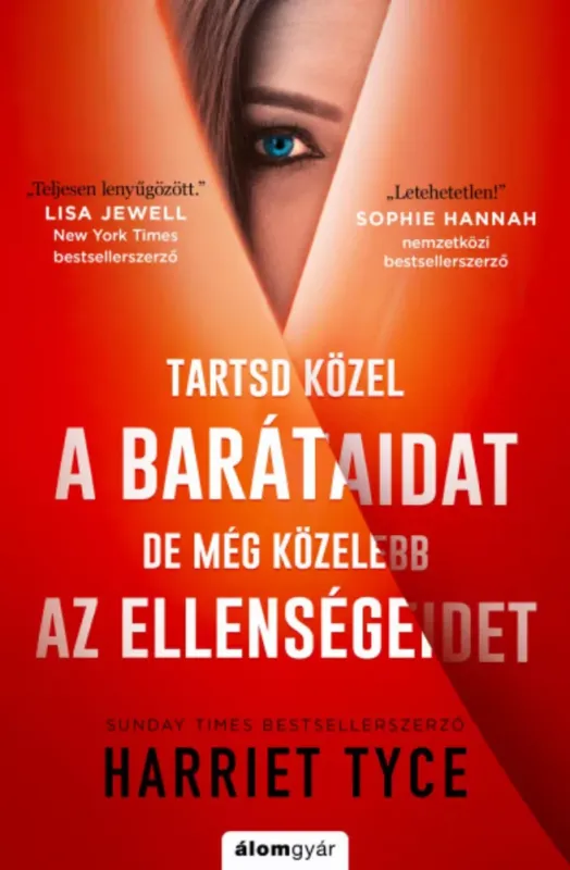 Tartsd közel a barátaidat, de még közelebb az ellenségeidet - Harriet Tyce Utolsó esély