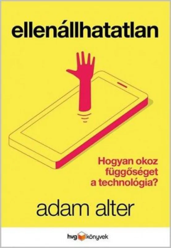 Korlátozott ajánlat Ellenállhatatlan - Hogyan okoz függőséget a technológia?