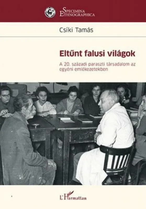 Azonnali szállítás Eltűnt falusi világok - A 20. századi paraszti társadalom az egyéni emlékezetekben