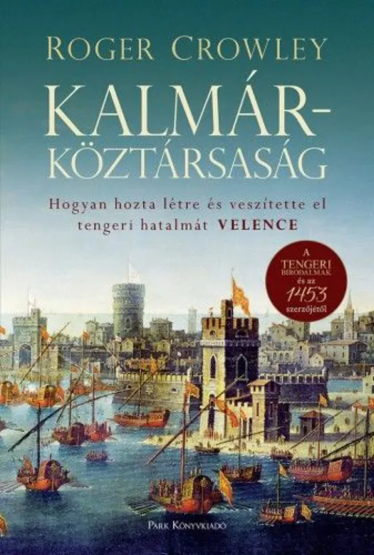 Kalmárköztársaság - Hogyan hozta létre és veszítette el tengeri hatalmát Velence Legjobb ár