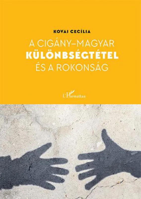 Vedd meg online A cigány–magyar különbségtétel és a rokonság