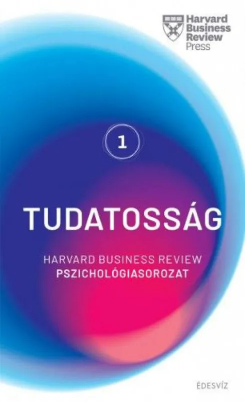 Tudatosság - Harvard Business Review pszichológiasorozat 1. Csak ma