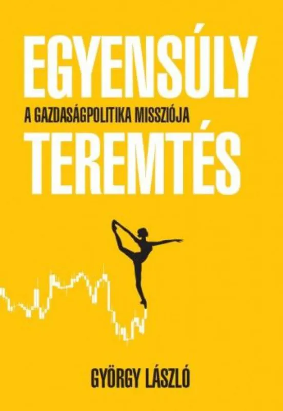 Egyensúlyteremtés - A gazdaságpolitika missziója Gyors szállítás