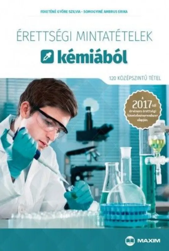 Legjobb ár Érettségi mintatételek kémiából (120 középszintű tétel) - A 2017-től érvényes érettségi követelményrendszer alapján