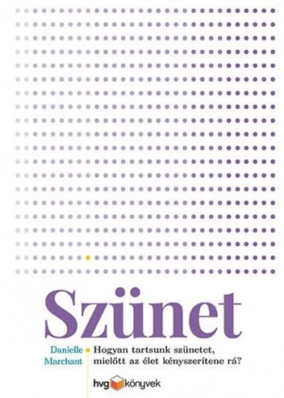 Szünet - Hogyan tartsunk szünetet, mielőtt az élet kényszerítene rá? Expressz szállítás